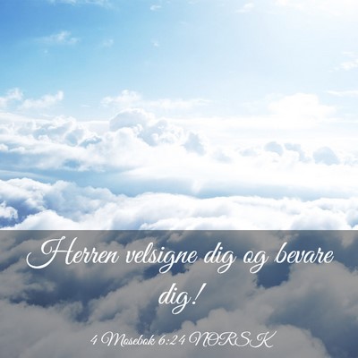 Picture 03 - 4 Mosebok 6:24 NORSK - Herren velsigne dig og bevare - Bible Verse Picture
