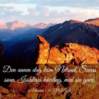 Picture 03 - 4 Mosebok 7:18 NORSK - Den annen dag kom Netanel, Suars sønn, Issakars - Bible Verse Picture