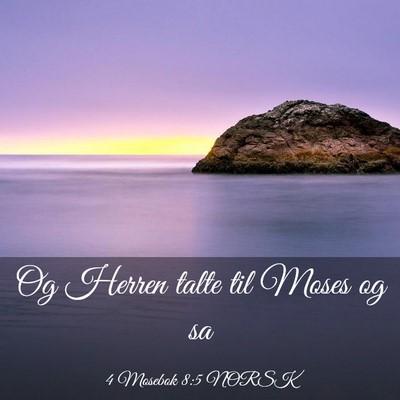 Picture 03 - 4 Mosebok 8:5 NORSK - Og Herren talte til Moses og - Bible Verse Picture