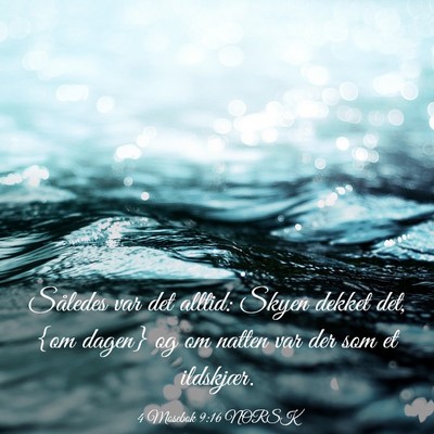 Picture 03 - 4 Mosebok 9:16 NORSK - Således var det alltid: Skyen dekket det, {om - Bible Verse Picture
