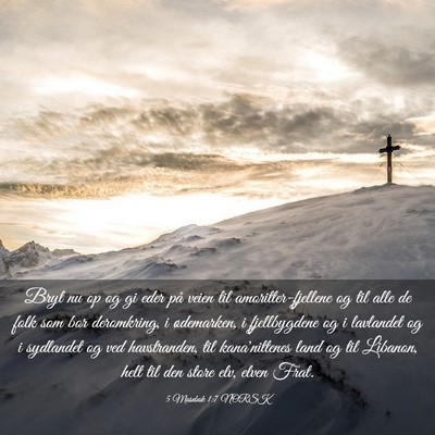 Picture 03 - 5 Mosebok 1:7 NORSK - Bryt nu op og gi eder på veien til - Bible Verse Picture