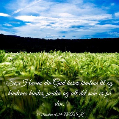Picture 03 - 5 Mosebok 10:14 NORSK - Se, Herren din Gud hører himlene til og himlenes - Bible Verse Picture
