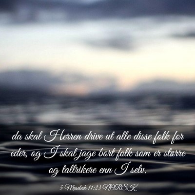Picture 03 - 5 Mosebok 11:23 NORSK - da skal Herren drive ut alle disse folk for eder, - Bible Verse Picture