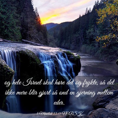 Picture 03 - 5 Mosebok 13:11 NORSK - og hele Israel skal høre det og frykte, så det - Bible Verse Picture