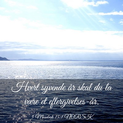 Picture 03 - 5 Mosebok 15:1 NORSK - Hvert syvende år skal du la være et - Bible Verse Picture
