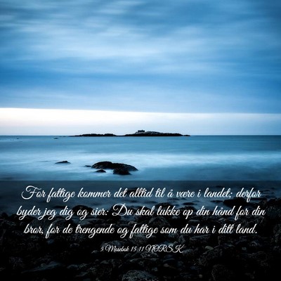 Picture 03 - 5 Mosebok 15:11 NORSK - For fattige kommer det alltid til å være i - Bible Verse Picture