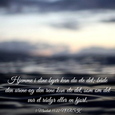 Picture 03 - 5 Mosebok 15:22 NORSK - Hjemme i dine byer kan du ete det; både den - Bible Verse Picture