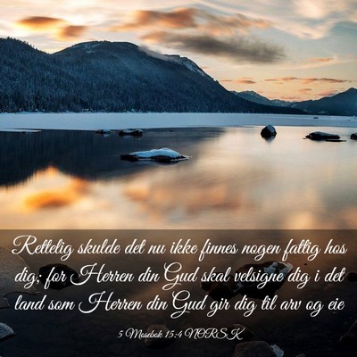 Picture 03 - 5 Mosebok 15:4 NORSK - Rettelig skulde det nu ikke finnes nogen fattig - Bible Verse Picture