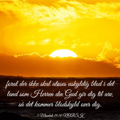 Picture 03 - 5 Mosebok 19:10 NORSK - forat der ikke skal utøses uskyldig blod i det - Bible Verse Picture