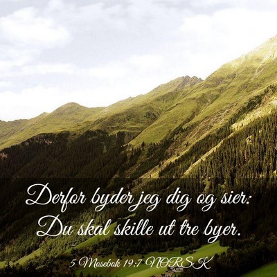 Picture 03 - 5 Mosebok 19:7 NORSK - Derfor byder jeg dig og sier: Du skal skille ut - Bible Verse Picture