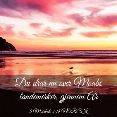 Picture 03 - 5 Mosebok 2:18 NORSK - Du drar nu over Moabs landemerker, gjennem - Bible Verse Picture