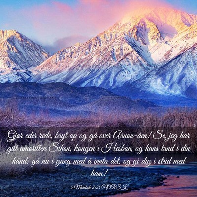 Picture 03 - 5 Mosebok 2:24 NORSK - Gjør eder rede, bryt op og gå over Arnon-åen! - Bible Verse Picture