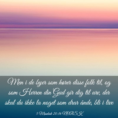 Picture 03 - 5 Mosebok 20:16 NORSK - Men i de byer som hører disse folk til, og som - Bible Verse Picture