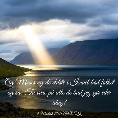 Picture 03 - 5 Mosebok 27:1 NORSK - Og Moses og de eldste i Israel bød folket og sa: - Bible Verse Picture
