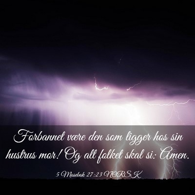 Picture 03 - 5 Mosebok 27:23 NORSK - Forbannet være den som ligger hos sin hustrus - Bible Verse Picture