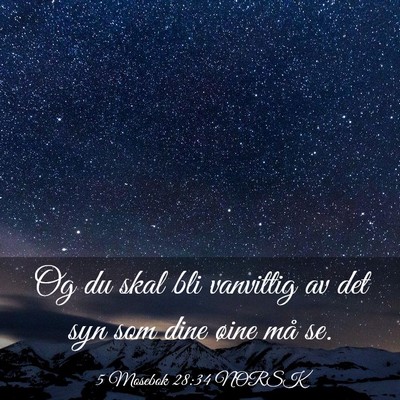 Picture 03 - 5 Mosebok 28:34 NORSK - Og du skal bli vanvittig av det syn som dine - Bible Verse Picture