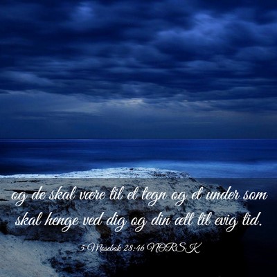 Picture 03 - 5 Mosebok 28:46 NORSK - og de skal være til et tegn og et under som skal - Bible Verse Picture