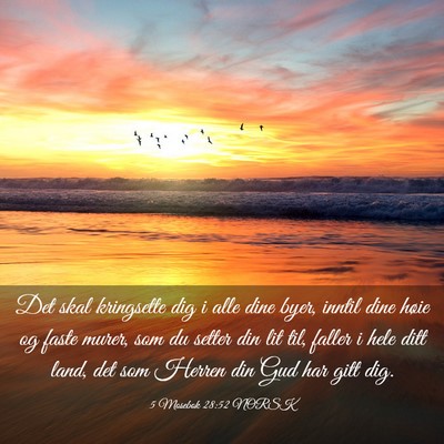 Picture 03 - 5 Mosebok 28:52 NORSK - Det skal kringsette dig i alle dine byer, inntil - Bible Verse Picture