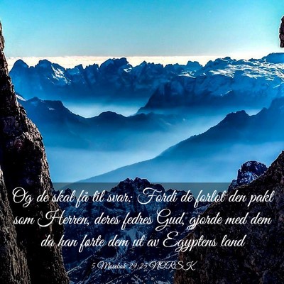 Picture 03 - 5 Mosebok 29:25 NORSK - Og de skal få til svar: Fordi de forlot den pakt - Bible Verse Picture
