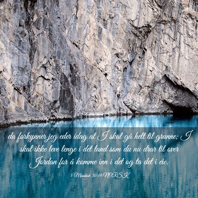Picture 03 - 5 Mosebok 30:18 NORSK - da forkynner jeg eder idag at I skal gå helt til - Bible Verse Picture