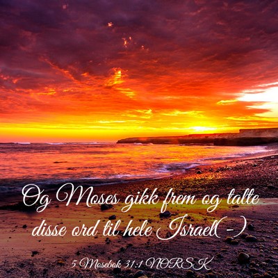 Picture 03 - 5 Mosebok 31:1 NORSK - Og Moses gikk frem og talte disse ord til hele - Bible Verse Picture