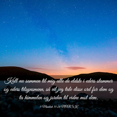 Picture 03 - 5 Mosebok 31:28 NORSK - Kall nu sammen til mig alle de eldste i eders - Bible Verse Picture