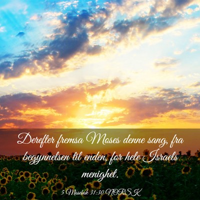 Picture 03 - 5 Mosebok 31:30 NORSK - Derefter fremsa Moses denne sang, fra begynnelsen - Bible Verse Picture