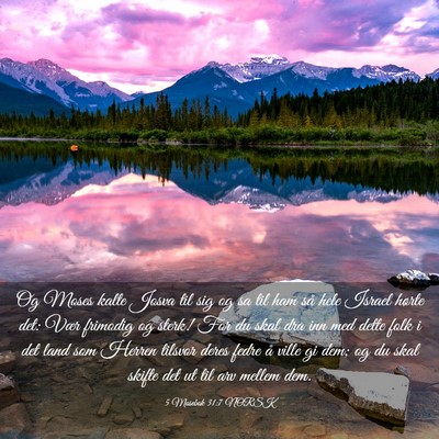 Picture 03 - 5 Mosebok 31:7 NORSK - Og Moses kalte Josva til sig og sa til ham så - Bible Verse Picture