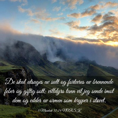 Picture 03 - 5 Mosebok 32:24 NORSK - De skal utsuges av sult og fortæres av brennende - Bible Verse Picture