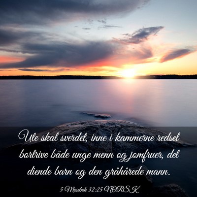 Picture 03 - 5 Mosebok 32:25 NORSK - Ute skal sverdet, inne i kammerne redsel bortrive - Bible Verse Picture