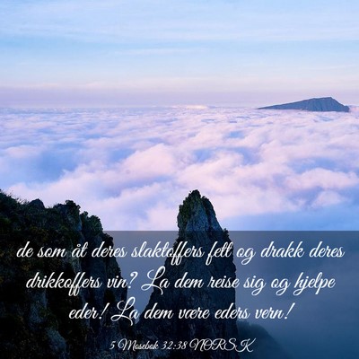 Picture 03 - 5 Mosebok 32:38 NORSK - de som åt deres slaktoffers fett og drakk deres - Bible Verse Picture