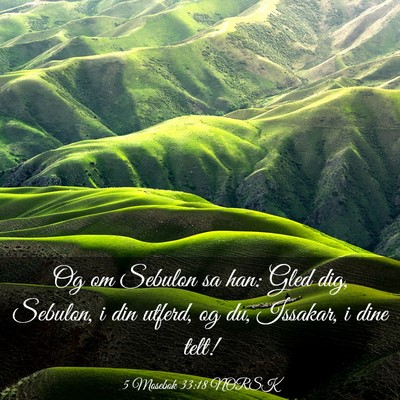 Picture 03 - 5 Mosebok 33:18 NORSK - Og om Sebulon sa han: Gled dig, Sebulon, i din - Bible Verse Picture