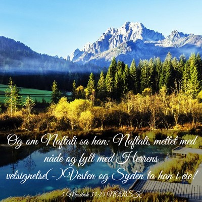 Picture 03 - 5 Mosebok 33:23 NORSK - Og om Naftali sa han: Naftali, mettet med nåde - Bible Verse Picture