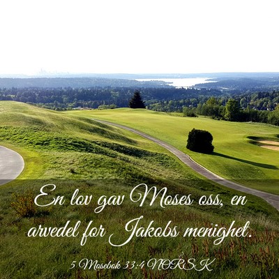 Picture 03 - 5 Mosebok 33:4 NORSK - En lov gav Moses oss, en arvedel for Jakobs - Bible Verse Picture