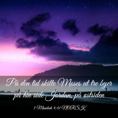 Picture 03 - 5 Mosebok 4:41 NORSK - På den tid skilte Moses ut tre byer på hin side - Bible Verse Picture