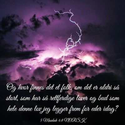 Picture 03 - 5 Mosebok 4:8 NORSK - Og hvor finnes det et folk, om det er aldri så - Bible Verse Picture