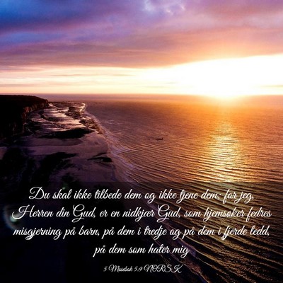 Picture 03 - 5 Mosebok 5:9 NORSK - Du skal ikke tilbede dem og ikke tjene dem; for - Bible Verse Picture