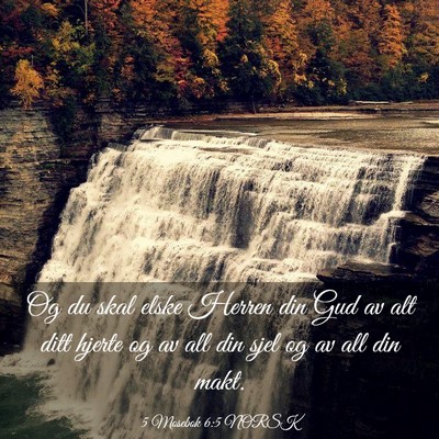 Picture 03 - 5 Mosebok 6:5 NORSK - Og du skal elske Herren din Gud av alt ditt - Bible Verse Picture