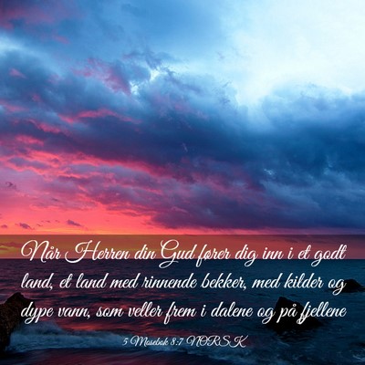 Picture 03 - 5 Mosebok 8:7 NORSK - Når Herren din Gud fører dig inn i et godt - Bible Verse Picture