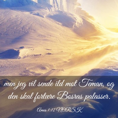 Picture 03 - Amos 1:12 NORSK - men jeg vil sende ild mot Teman, og den skal - Bible Verse Picture