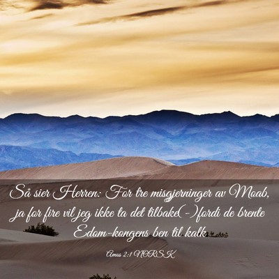 Picture 03 - Amos 2:1 NORSK - Så sier Herren: For tre misgjerninger av Moab, - Bible Verse Picture