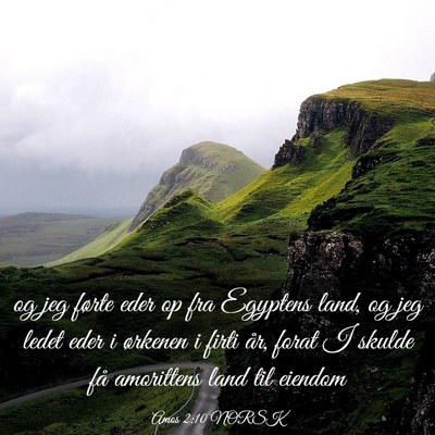 Picture 03 - Amos 2:10 NORSK - og jeg førte eder op fra Egyptens land, og jeg - Bible Verse Picture