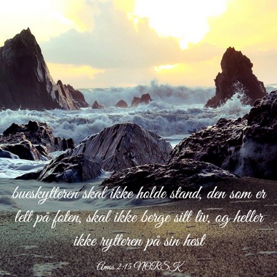 Picture 03 - Amos 2:15 NORSK - bueskytteren skal ikke holde stand, den som er - Bible Verse Picture