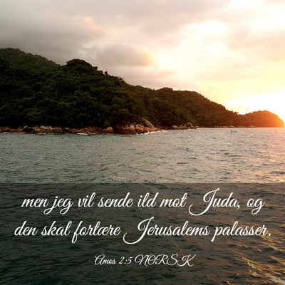 Picture 03 - Amos 2:5 NORSK - men jeg vil sende ild mot Juda, og den skal - Bible Verse Picture