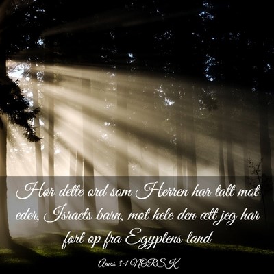 Picture 03 - Amos 3:1 NORSK - Hør dette ord som Herren har talt mot eder, - Bible Verse Picture