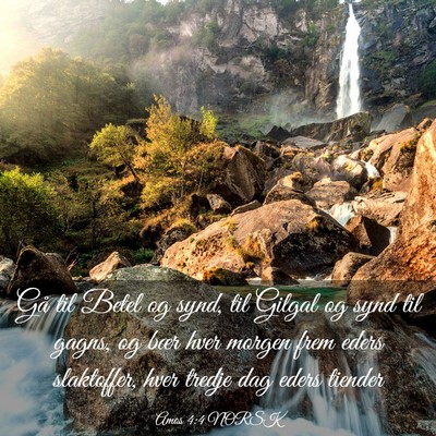 Picture 03 - Amos 4:4 NORSK - Gå til Betel og synd, til Gilgal og synd til - Bible Verse Picture