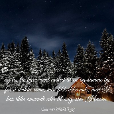 Picture 03 - Amos 4:8 NORSK - og to, tre byer ravet avsted til en og samme by - Bible Verse Picture