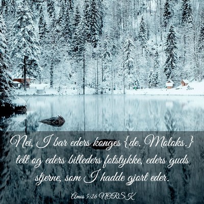 Picture 03 - Amos 5:26 NORSK - Nei, I bar eders konges {de. Moloks.} telt og - Bible Verse Picture