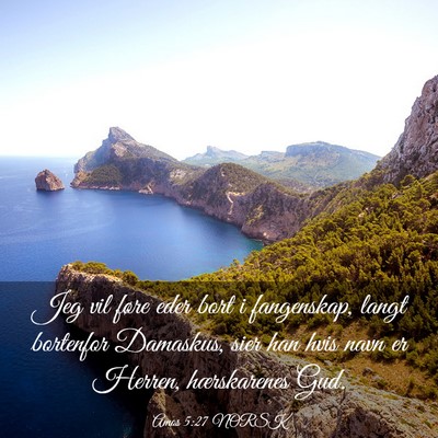 Picture 03 - Amos 5:27 NORSK - Jeg vil føre eder bort i fangenskap, langt - Bible Verse Picture