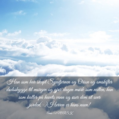 Picture 03 - Amos 5:8 NORSK - Han som har skapt Syvstjernen og Orion og - Bible Verse Picture
